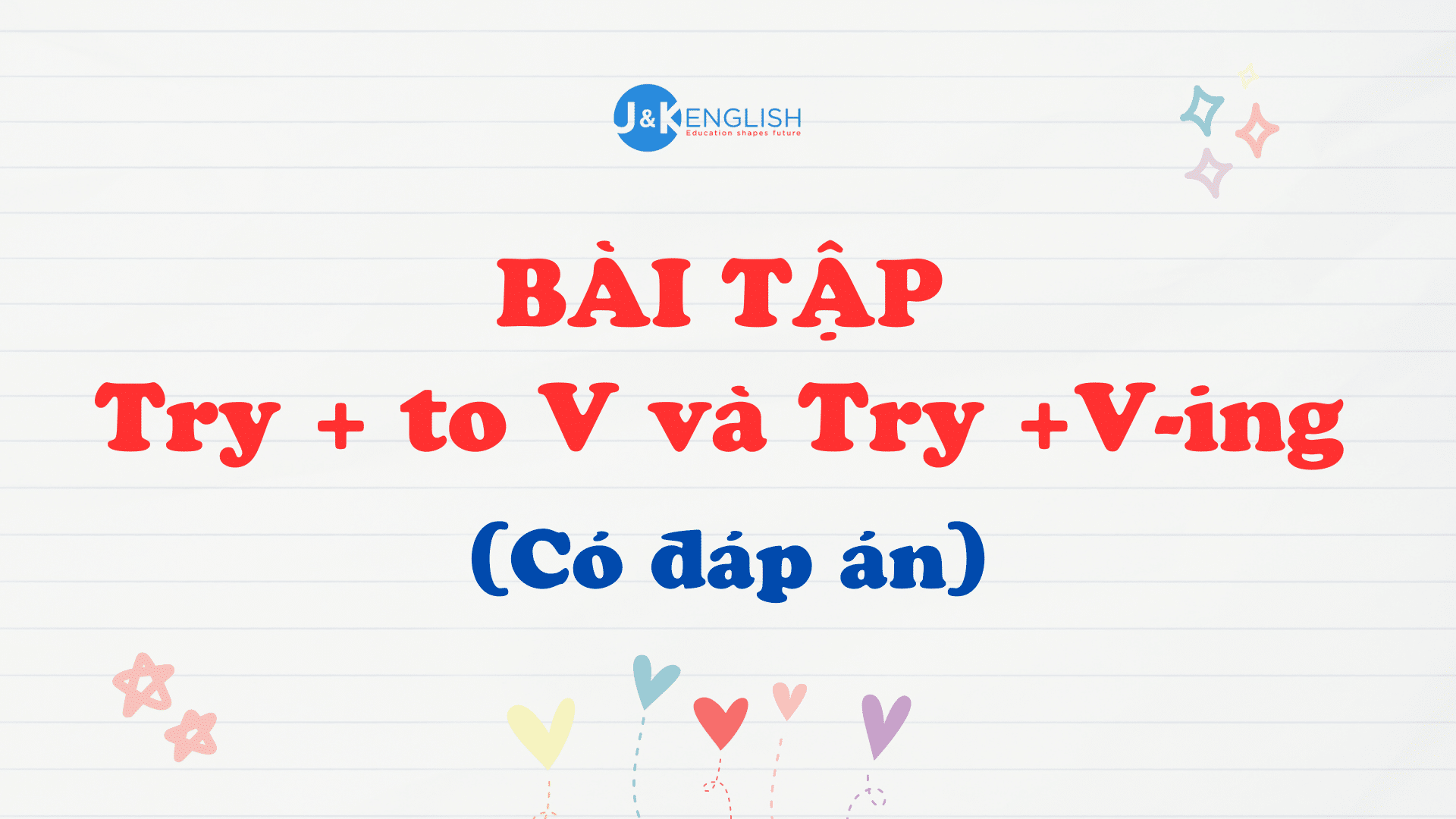Cấu trúc Try to Verb, Try V+ing, cách phân biệt, ví dụ và bài tập
