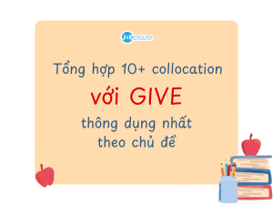 10+ collocation với give thông dụng nhất theo chủ đề