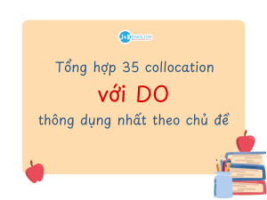 Tổng hợp 35 collocation với DO thông dụng nhất theo chủ đề
