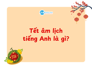 Tết âm lịch tiếng Anh là gì?