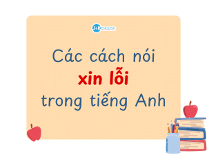 Các cách nói xin lỗi trong tiếng Anh