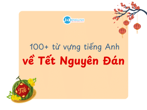 Tổng hợp 100+ từ vựng tiếng Anh về Tết Nguyên Đán hay nhất