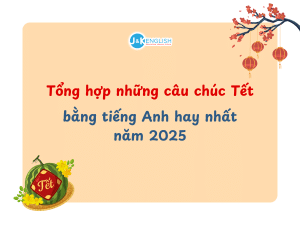 Tổng hợp những câu chúc Tết bằng tiếng Anh hay nhất năm 2025